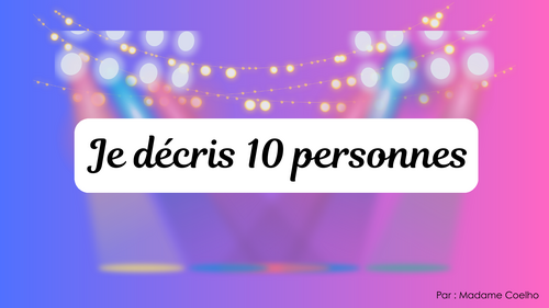 French personality adjectives (Je décris 10 personnes - Describe 10 people)