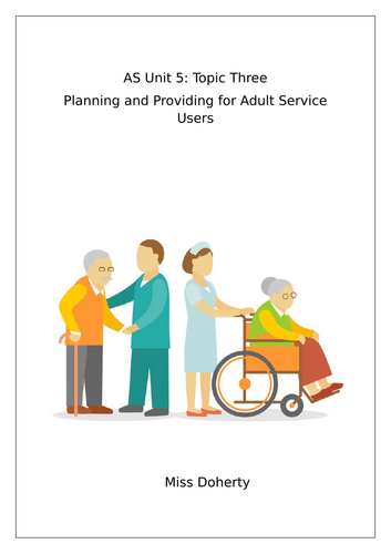 AS Health and Social Care – Unit 5: Adult Service Users – Care Planning Cycle Workbooklet