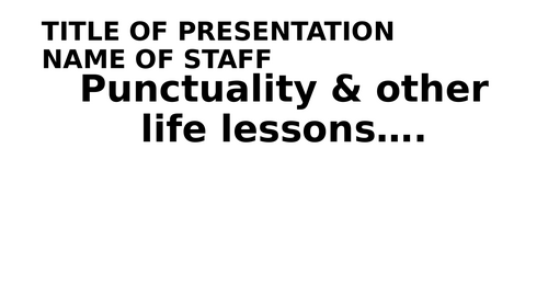 Assembly/tutor resource - punctuality & life lessons