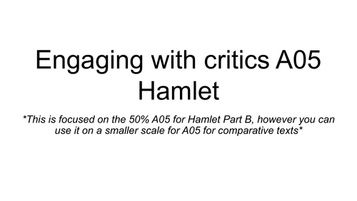 OCR A Level Lit Hamlet Part B - Engaging with critics- A05