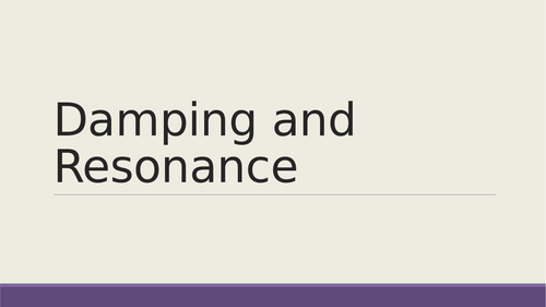 AQA A level Physics Further Mechanics Damping and Resonance