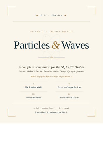 DrG-Physics · Particles & Waves Vol I — Matter · SQA Higher Physics revision