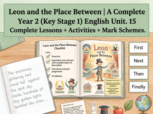 Leon and the Place Between | Year 2 English Unit | 15 Complete Lessons + Resources + Mark Scheme