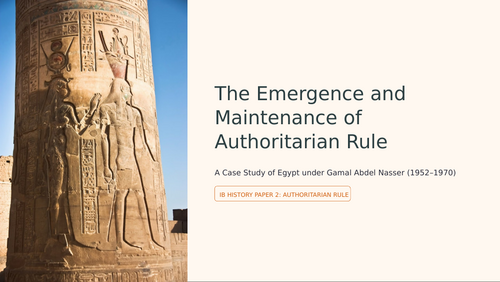 IB DP History Paper 2: Authoritarian Rule: Egypt under Nasser Case Study PPT