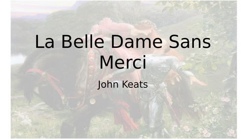 'La Belle Dame Sans Merci' - John Keats