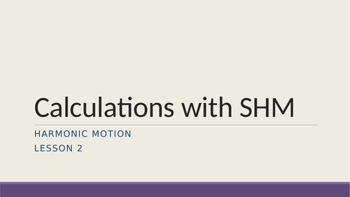 AQA A level Physics Further Mechanics Calculations with Simple Harmonic Motion