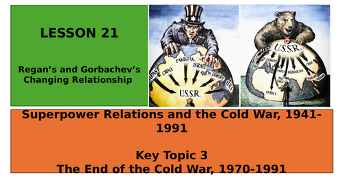 EDEXCEL GCSE HISTORY SUPERPOWER RELATIONS TOPIC 3 L21 REGAN AND GORBACHEV
