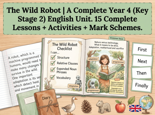 The Wild Robot | Year 4 English Unit | 15 Complete Lessons + Resources +Mark Scheme