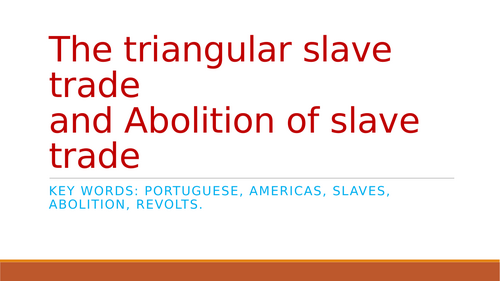 The triangular slave tradeand Abolition of slave trade
