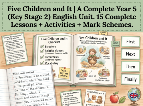 Five Children and It | Year 5 English Unit | 15 Complete Lessons + Resources + Mark Scheme