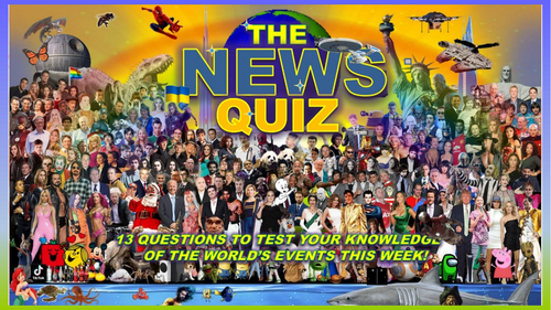 The News Quiz May 11th - 18th 2026 Form Tutor Time Current Affairs