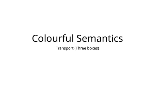 Colourful Semantics Transport Make and Write a Sentence