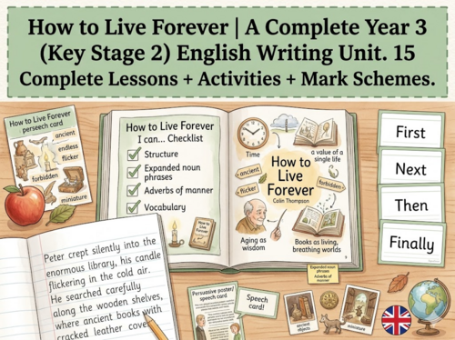 How to Live Forever | Year 3 English Unit | 15 Complete Lessons + Resources + Mark Scheme