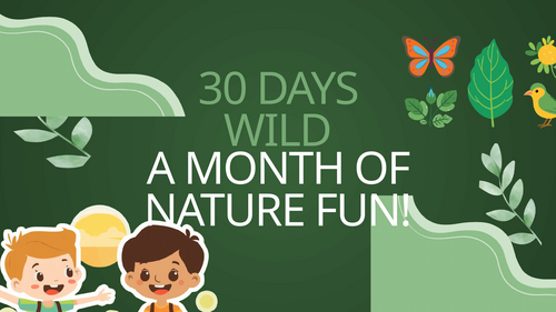 30 Days Wild Assembly PowerPoint | KS1 KS2 | Nature, Outdoor Learning & Wildlife