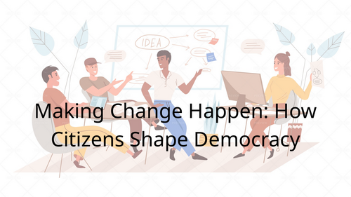 Making Change Happen: How Citizens Shape Democracy