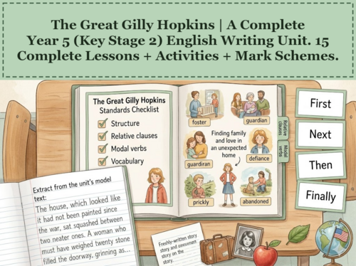The Great Gilly Hopkins | Year 5 English Unit | 15 Complete Lessons + Resources + Mark Scheme
