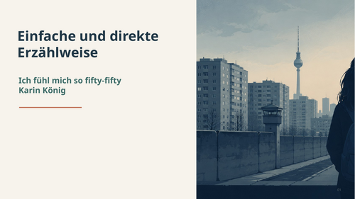 Ich fühl mich so fifty-fifty – Karin König – Simple and Direct Narrative Style