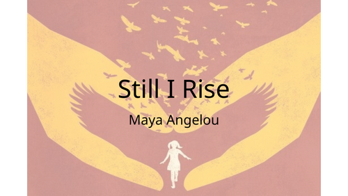 Still I Rise - Maya Angelou