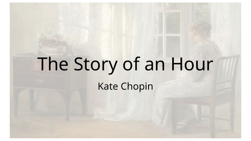 The Story of an Hour - Kate Chopin
