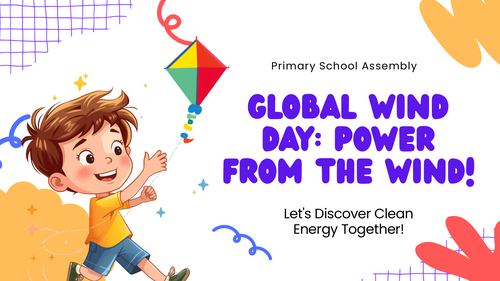 Global Wind Day Assembly PowerPoint | Renewable Energy & Environment | KS1 KS2