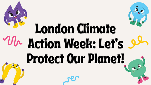 London Climate Action Week Assembly PowerPoint | Climate Change & Sustainability | KS1 KS2