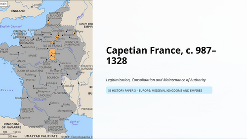 IB History Paper 3 Europe - Capetian France - Legitimisation & Maintenance
