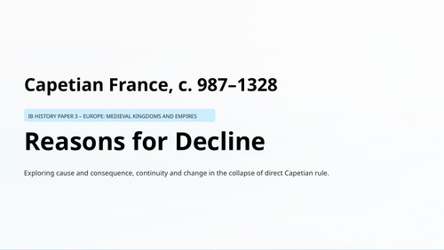 IB History Paper 3 Europe - Capetian France - Reasons for Decline