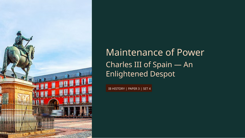 IB History Paper 3 Europe - Charles III of Spain & Maintenance of Power