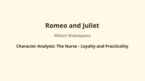 Romeo and Juliet – William Shakespeare – Character Analysis: The Nurse