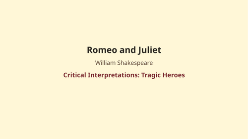 Romeo and Juliet – William Shakespeare – Romeo and Juliet as Tragic Heroes