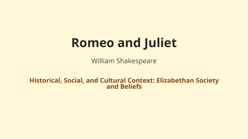 Romeo and Juliet – William Shakespeare – Elizabethan Society and Beliefs