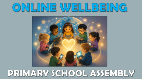 Online Wellbeing - Primary Assembly!