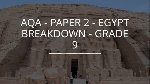 AQA - PAPER 2 - EGYPT PAPER - BREAKDOWN OF THE PAPER - GRADE 9