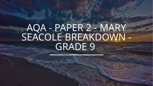 AQA - PAPER 2 - MARY SEACOLE PAPER - GRADE 9 BREAKDOWN