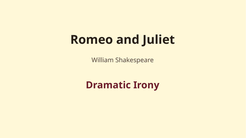 Romeo and Juliet – William Shakespeare – Dramatic Irony