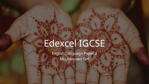 IGCSE EDEXCEL - PAPER 2 - BREAKDOWN OF AN UNKNOWN GIRL