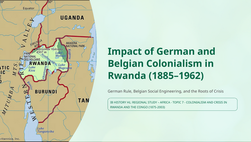IB History HL Africa: Impact of German & Belgian colonialism in Rwanda (1885–1962).