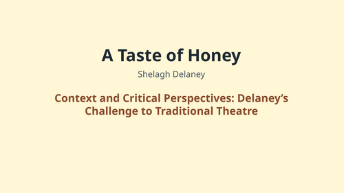 A Taste of Honey – Shelagh Delaney – Delaney’s Challenge to Traditional Theatre