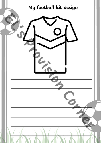 Football theme- football kit design- writing- continuous provision