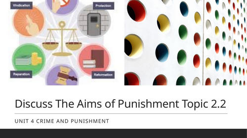 WJEC Criminology Unit 4 – Topic 2.2: Aims of Punishment
