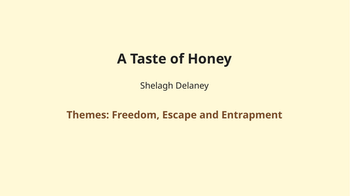 A Taste of Honey – Shelagh Delaney – Themes: Freedom, Escape and Entrapment