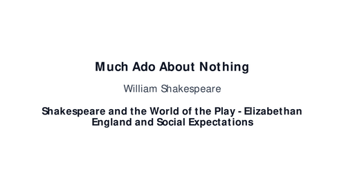 Much Ado About Nothing – William Shakespeare – Elizabethan England and Social Expectations