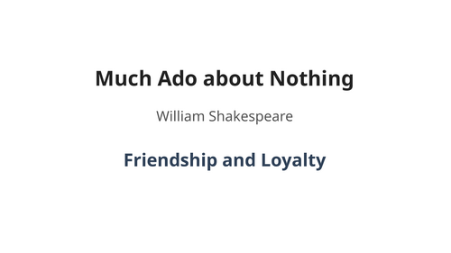 Much Ado About Nothing - William Shakespeare – Friendship and Loyalty