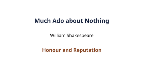 Much Ado About Nothing - William Shakespeare – Honour and Reputation