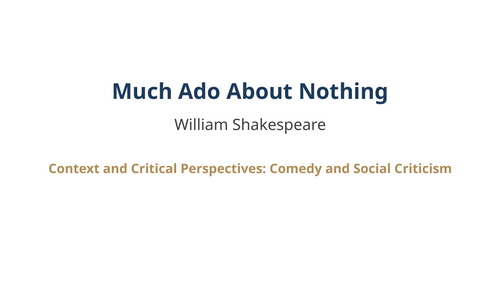 Much Ado About Nothing - William Shakespeare – Comedy and Social Criticism