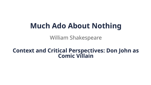 Much Ado About Nothing - William Shakespeare – Don John as Comic Villain