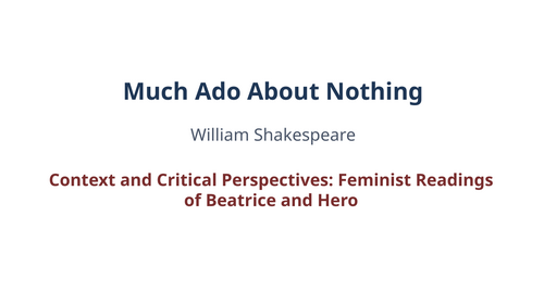 Much Ado About Nothing - William Shakespeare – Feminist Readings of Beatrice and Hero