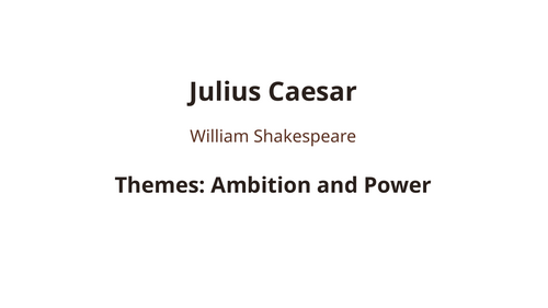 Julius Caesar - William Shakespeare – Ambition and Power