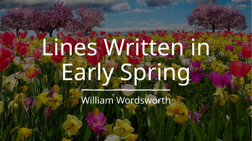 WORLD AND LIVES - LINES WRITTEN IN EARLY SPRING - COMPLETE BREAKDOWN