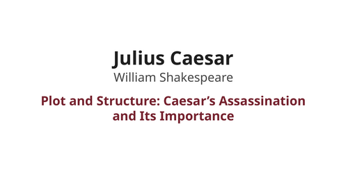 Julius Caesar - William Shakespeare – Caesar’s Assassination